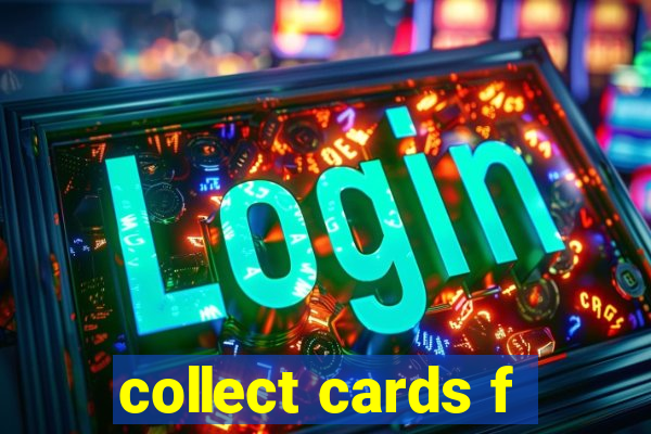 collect cards f